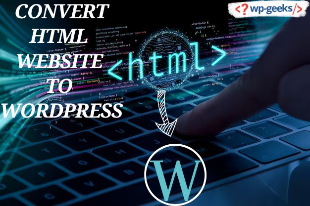 Elevate Your Website: Convert Your Html Site To Wordpress With Ease